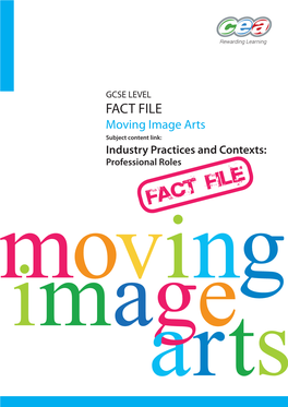 FACT FILE Moving Image Arts Subject Content Link: Industry Practices and Contexts: Professional Roles Animation