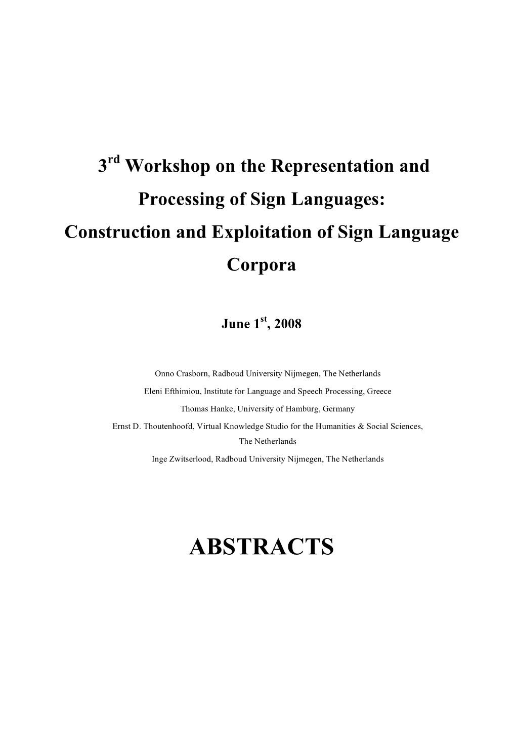 ABSTRACTS Workshop Programme 3Rd Workshop on the Representation and Processing of Sign Languages: Construction and Exploitation of Sign Language Corpora