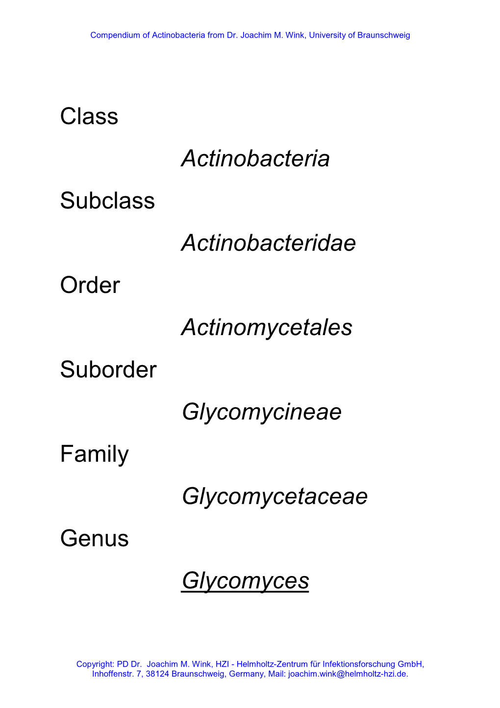 Class Actinobacteria Subclass Actinobacteridae Order Actinomycetales Suborder Glycomycineae Family Glycomycetaceae Genus Glycomyces