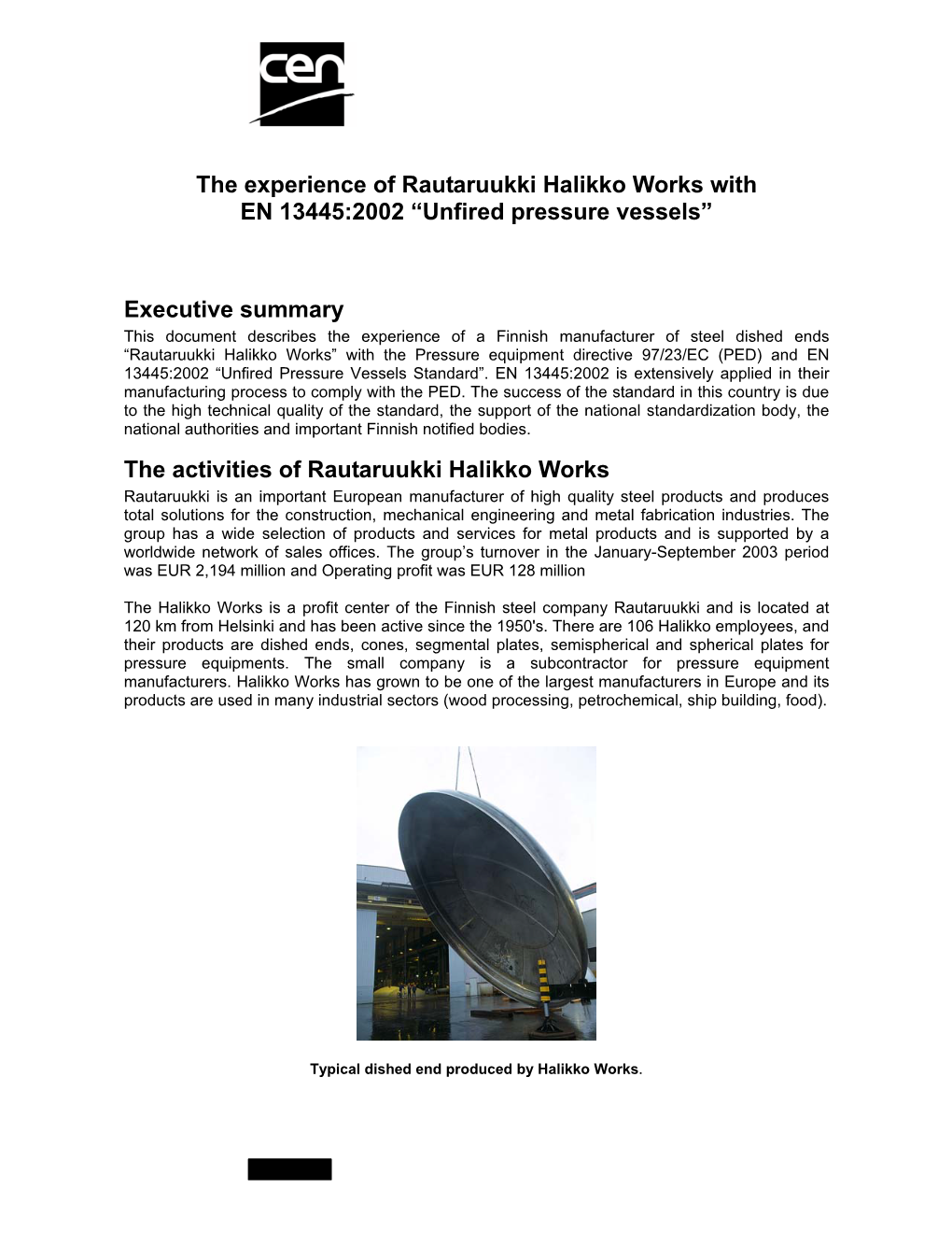 The Experience of Rautaruukki Halikko Works with EN 13445:2002 “Unfired Pressure Vessels” Executive Summary the Activities
