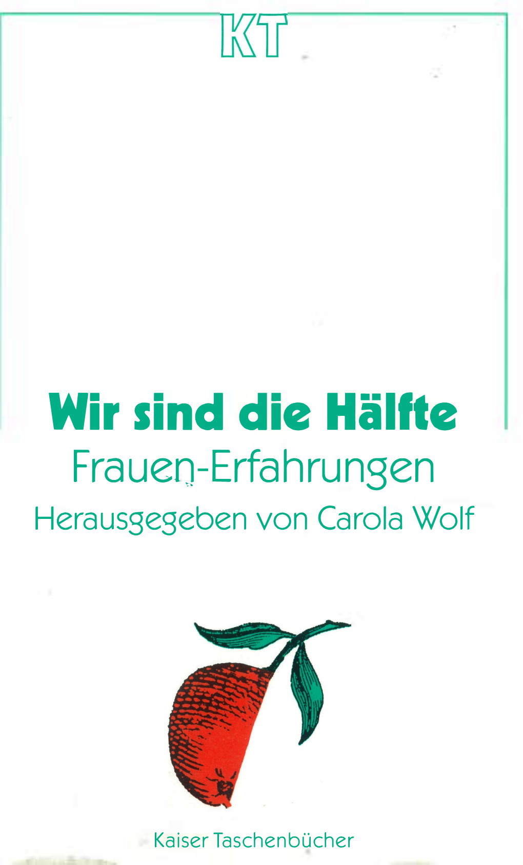 Wir Sind Die Hälfte Frauen-Erfahrungen Herausgegeben Von Carola Wolf