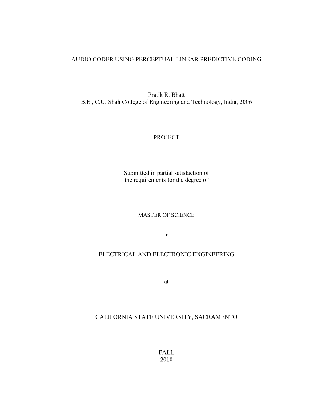 AUDIO CODER USING PERCEPTUAL LINEAR PREDICTIVE CODING Pratik R. Bhatt B.E., C.U. Shah College of Engineering and Technology