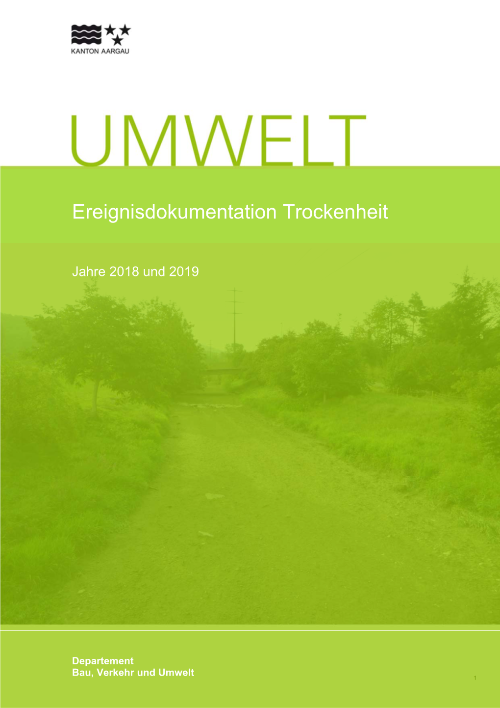 Kanton Aargau Ereignisdokumentation Trockenheit 2018/2019 in Zusammenarbeit Mit Verschiedenen Fachstellen Wurde Eine Dokumentation Über