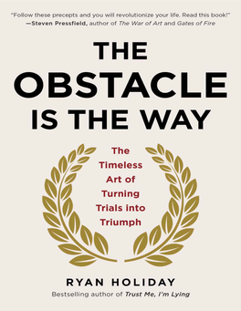 The Obstacle Is the Way: the Timeless Art of Turning Trials Into