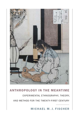 Anthropology in the Meantime Experimental Ethnography, Theory