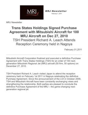 Trans States Holdings Signed Purchase Agreement with Mitsubishi Aircraft for 100 MRJ Aircraft on Dec 27, 2010 TSH President Richard A