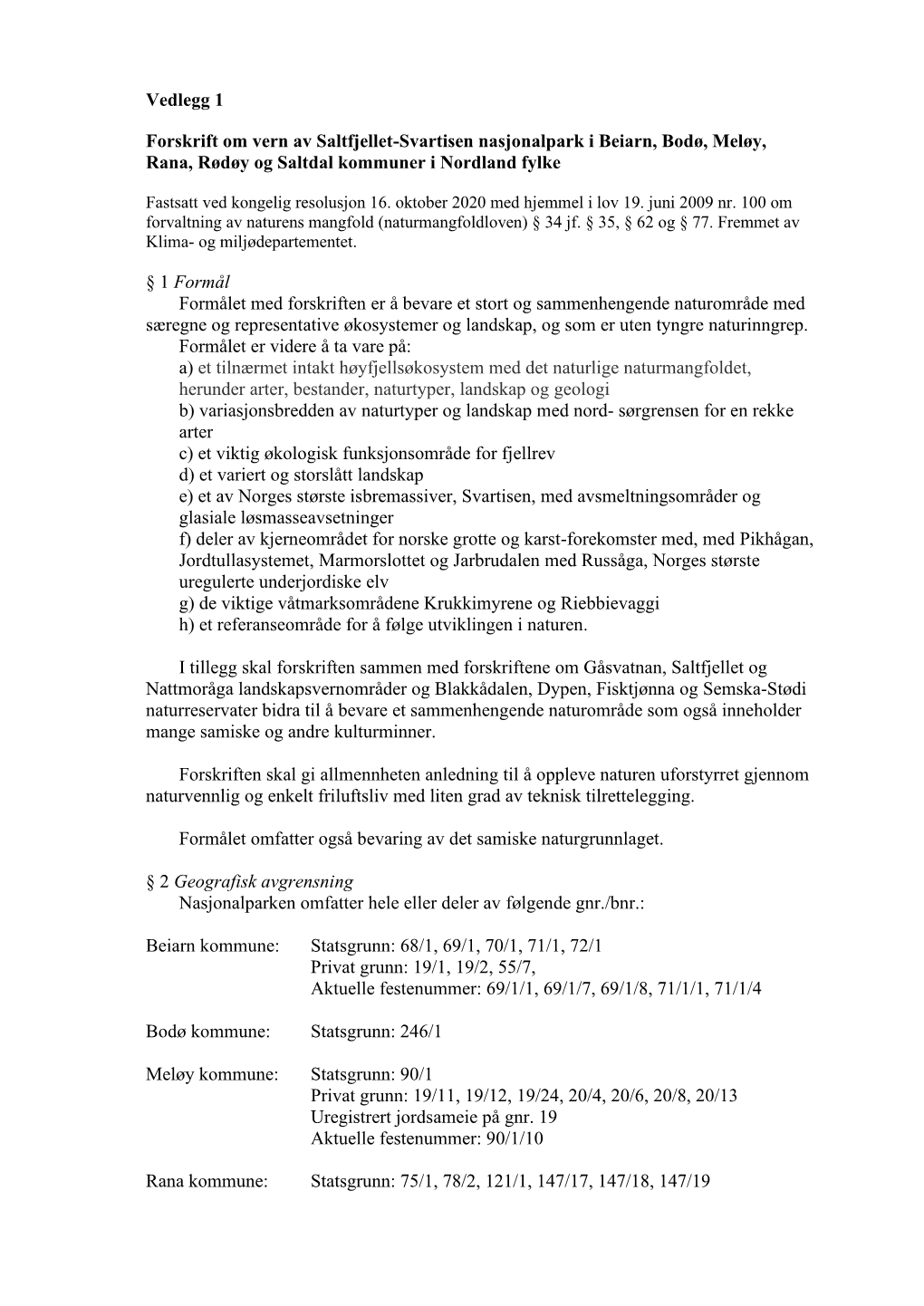 Vedlegg 1 Forskrift Om Vern Av Saltfjellet-Svartisen Nasjonalpark I Beiarn, Bodø, Meløy, Rana, Rødøy Og Saltdal Kommuner I Nordland Fylke