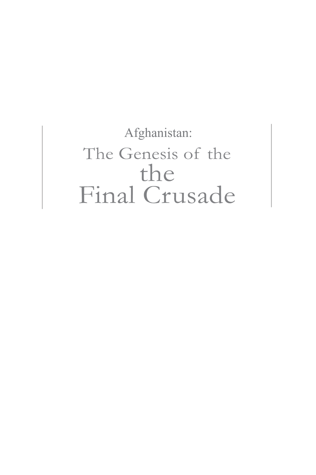 Afghanistan the Genesis of the the Final Crusade by Abid Ullah