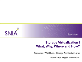 Storage Virtualization I What, Why, Where and How?