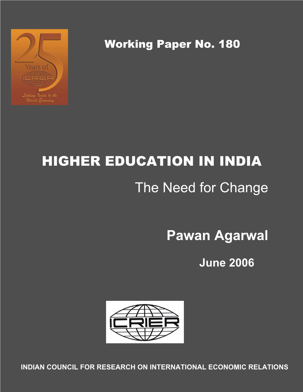 Higher Education in India: the Need for Change, Pawan Agarwal, June