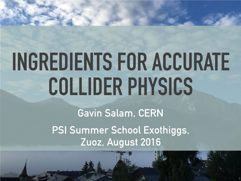 Gavin Salam, CERN PSI Summer School Exothiggs, Zuoz, August 2016