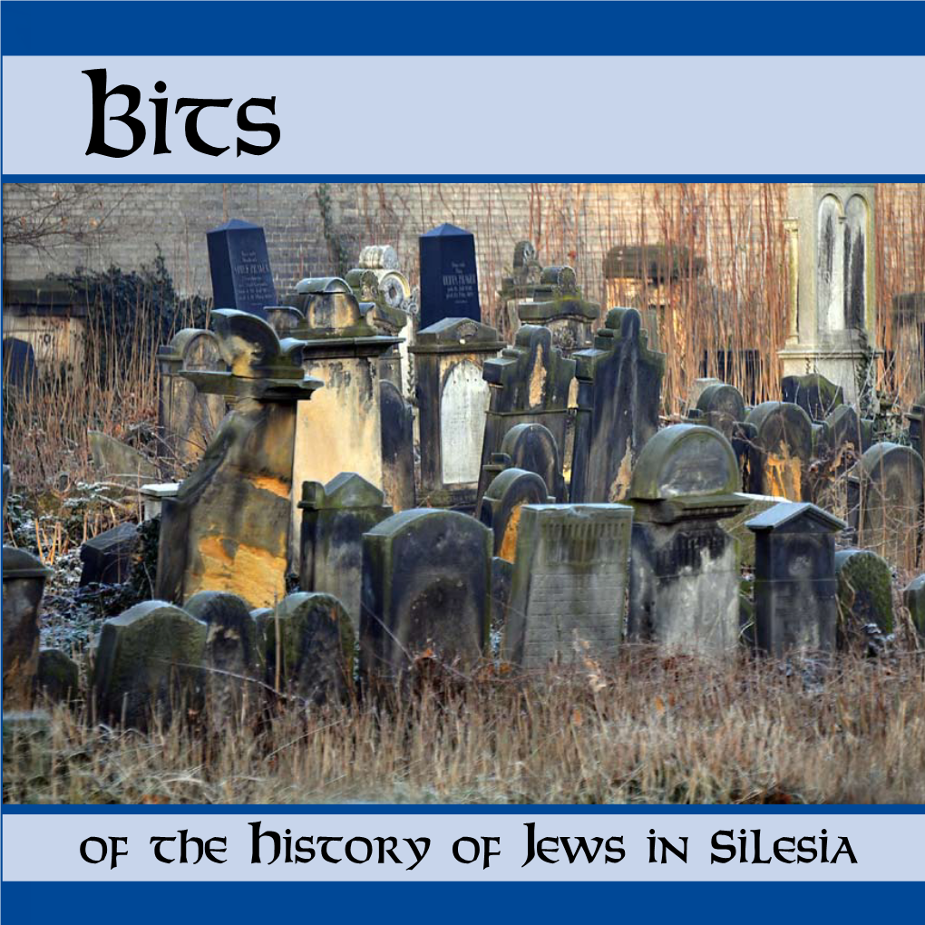 Of the History of Jews in Silesia ISBN 978-83-939143-1-9 Bits of the History of Jews in Silesia Bits of History