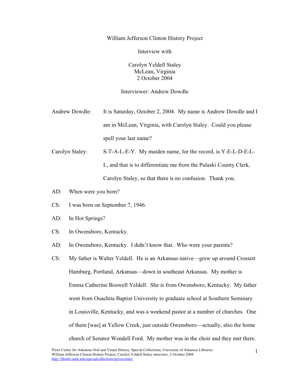 1 William Jefferson Clinton History Project Interview with Carolyn Yeldell Staley Mclean, Virginia 2 October 2004 Interviewer: A