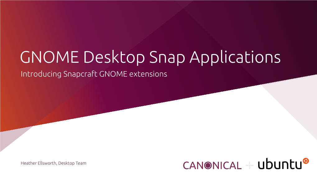 GNOME Desktop Snap Applications Introducing Snapcraft GNOME Extensions