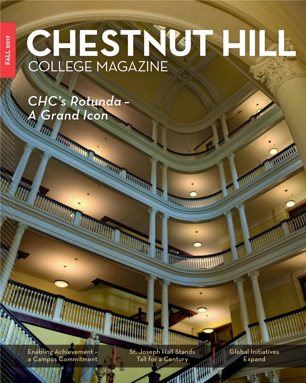 FALL 2017 CHESTNUT HILL COLLEGE MAGAZINE CHC’S Rotunda – a Grand Icon