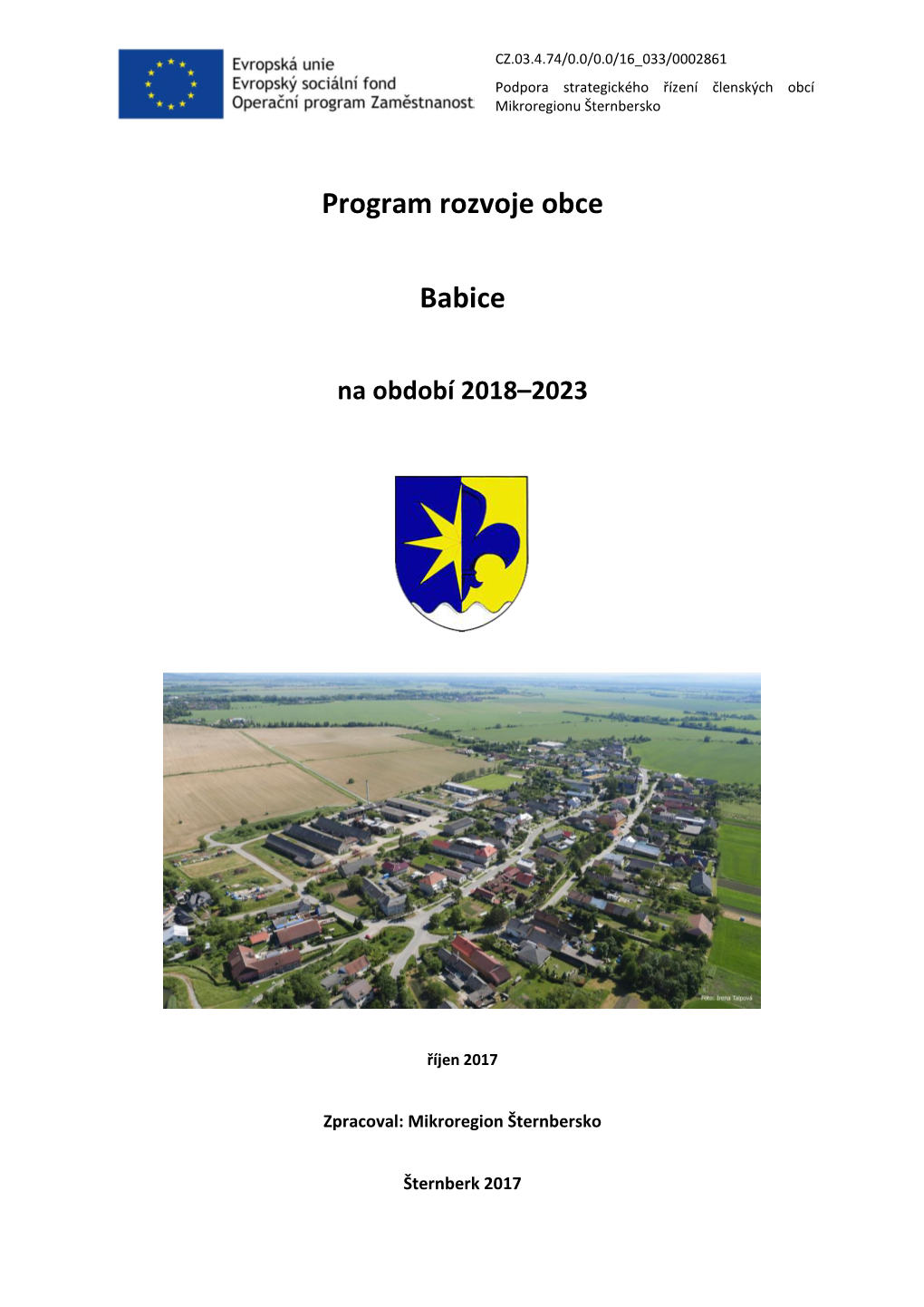 Program Rozvoje Obce Babice Na Období 2018–2023 CZ.03.4.74/0.0/0.0/16 033/0002861 Podpora Strategického Řízení Členských Obcí Mikroregionu Šternbersko