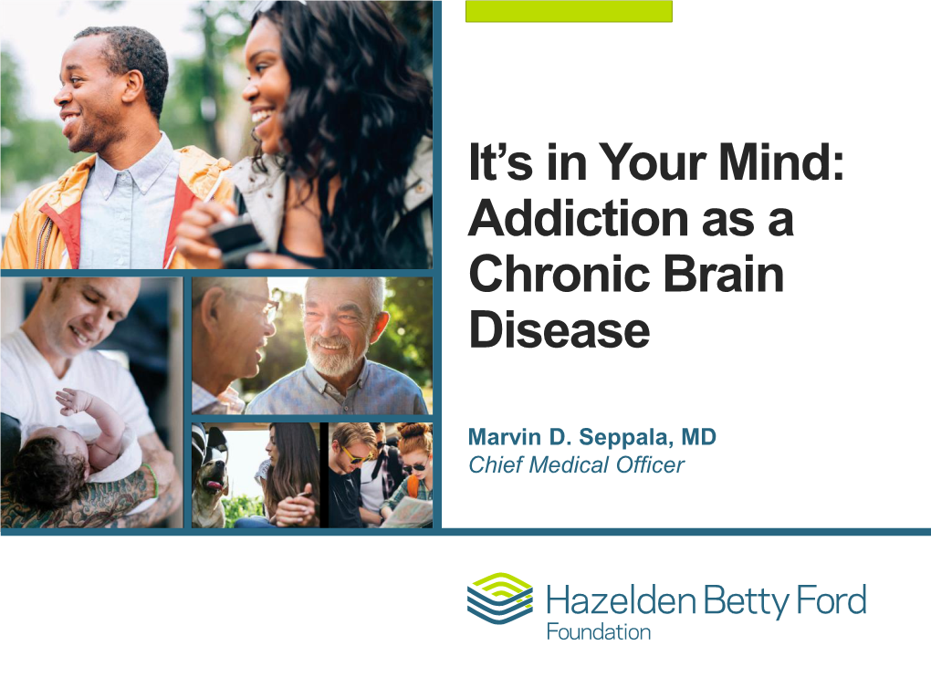 It's in Your Mind: Addiction As a Chronic Brain Disease