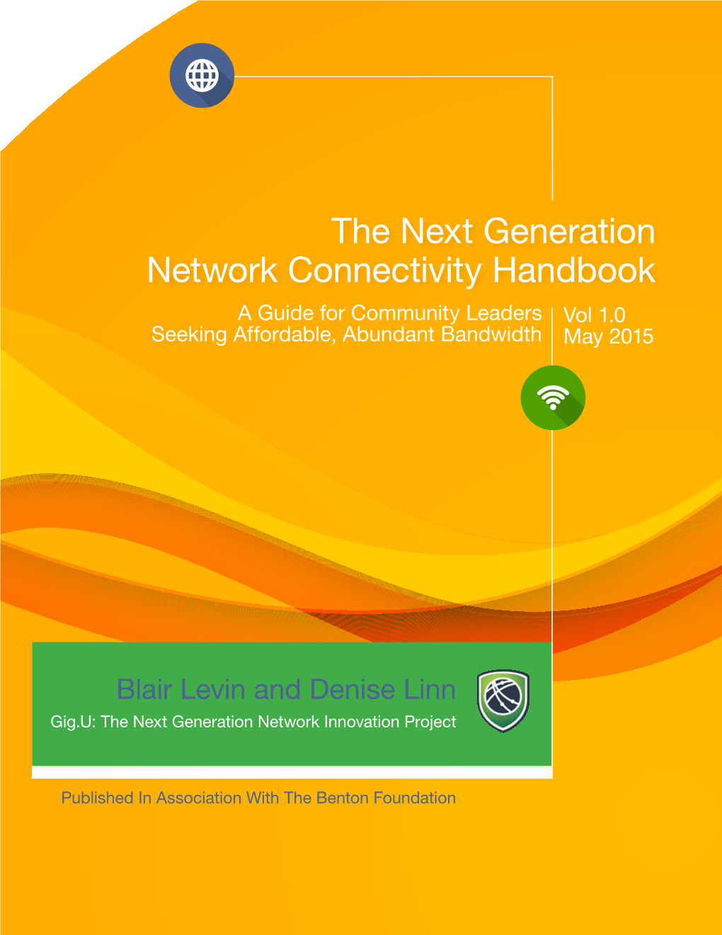 The Next Generation Network Connectivity Handbook a Guide for Community Leaders Vol 1.0 Seeking Affordable, Abundant Bandwidth May 2015