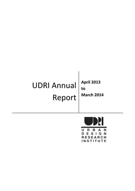 UDRI Annual Report URBAN [Typedesign Text] RESEARCH INSTITUTE April 2013 to March 2014