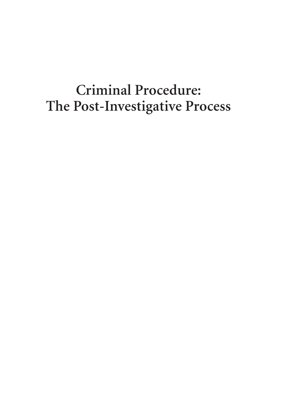 Criminal Procedure: the Post-­Investigative Pro­Cess