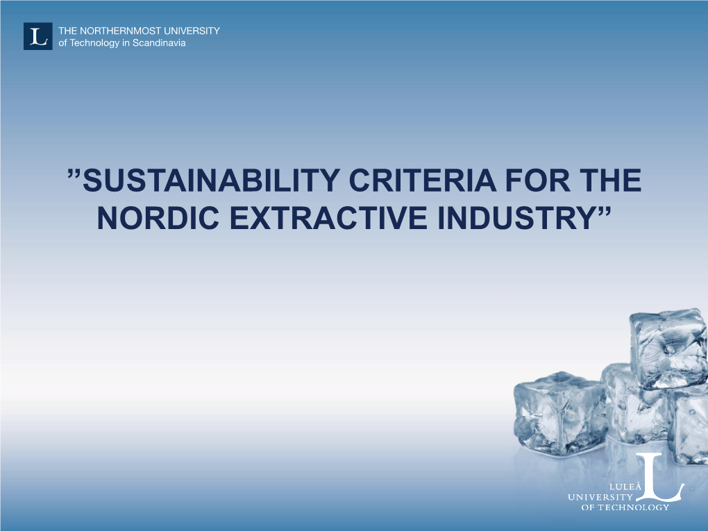 SUSTAINABILITY CRITERIA for the NORDIC EXTRACTIVE INDUSTRY” Geography of Global Mining