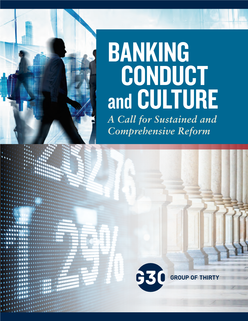 BANKING CONDUCT and CULTURE: a Call for Sustained and Comprehensive Reform