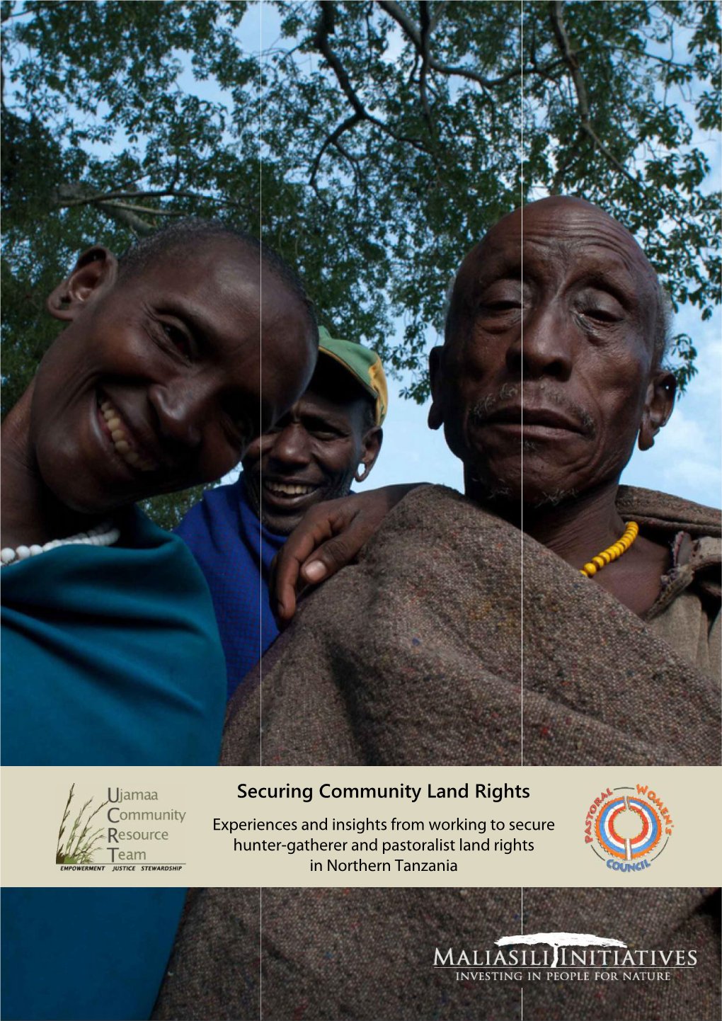 Securing Community Land Rights Experiences and Insights from Working to Secure Hunter-Gatherer and Pastoralist Land Rights in Northern Tanzania