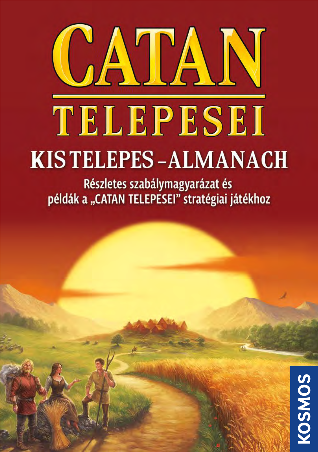 CATAN Rajongók! Ahogyan Azt a Következő Oldalakon Láthatjátok, a Már Ismert CATAN Alapjáték Mellett Van Több CATAN Játék