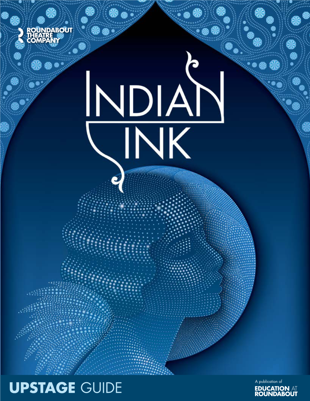 Indian Ink a Note from Artistic Director Todd Haimes at Its Heart, Indian Ink Is a Romance