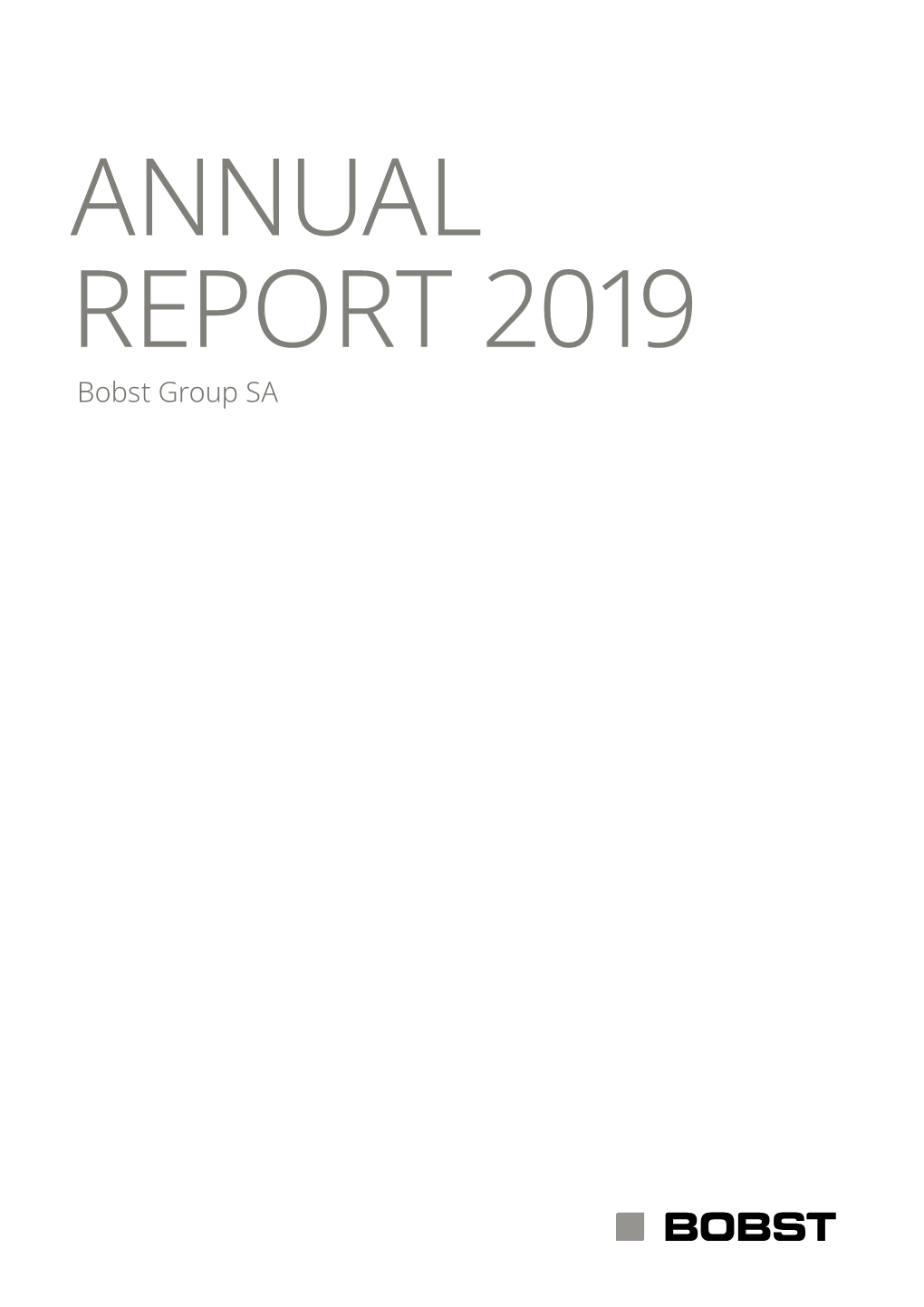 ANNUAL REPORT 2019 Bobst Group SA Bobst Group SA Annual Report 2019 – Key Figures