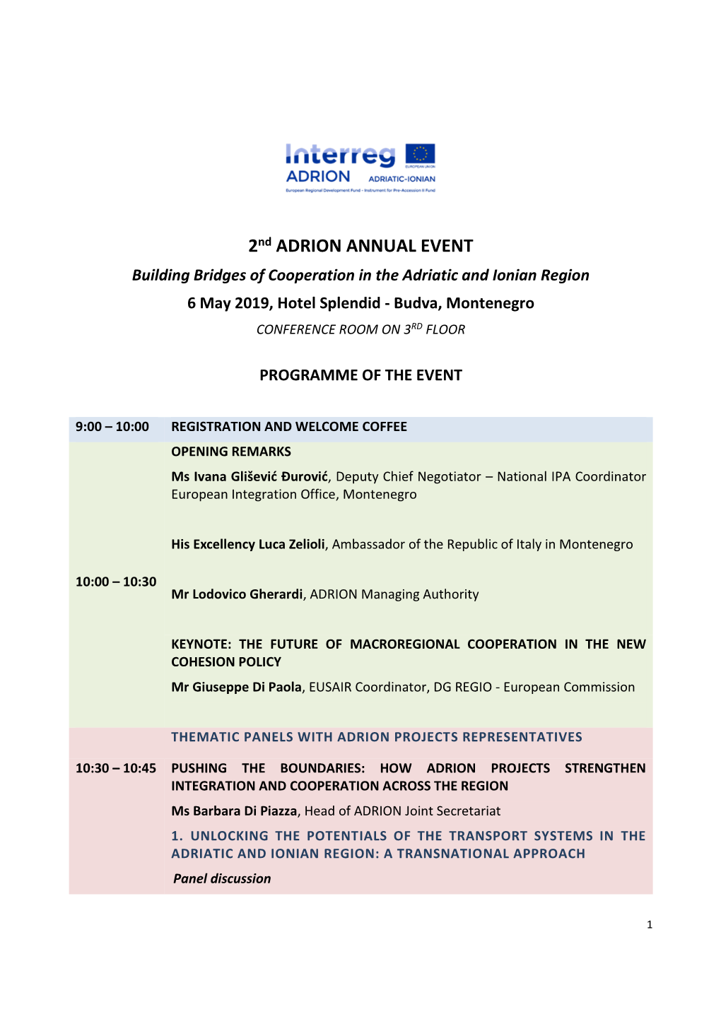 2Nd ADRION ANNUAL EVENT Building Bridges of Cooperation in the Adriatic and Ionian Region 6 May 2019, Hotel Splendid - Budva, Montenegro CONFERENCE ROOM on 3RD FLOOR