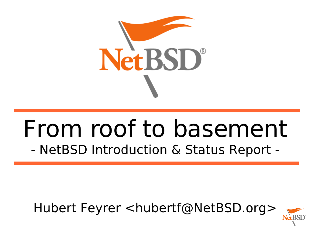 From Roof to Basement - Netbsd Introduction & Status Report