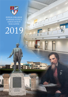 Foyle College Former Pupils Association Magazine 2019 Former Pupils Association Magazine | 2018/2019