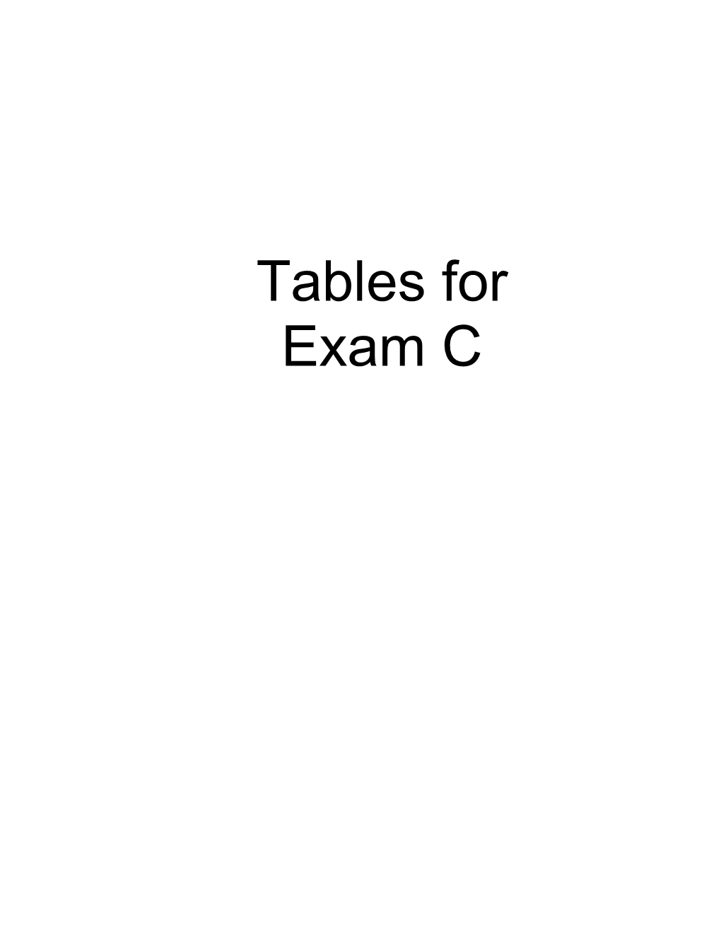 Tables for Exam C the Reading Material for Exam C Includes a Variety of Textbooks