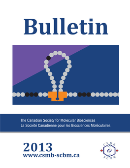 Bulletin the Canadian Society for Molecular Biosciences La Société Canadienne Pour Les Biosciences Moléculaires