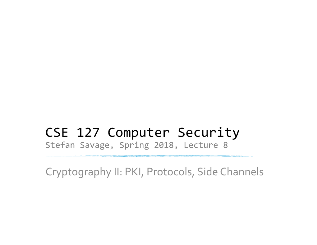 CSE 127 Computer Security Stefan Savage, Spring 2018, Lecture 8