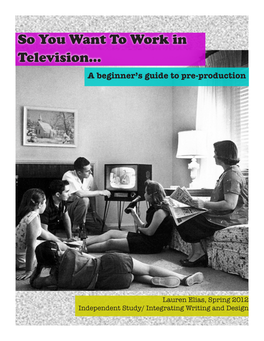 So You Want to Work in Television... a Beginner’S Guide to Pre-Production