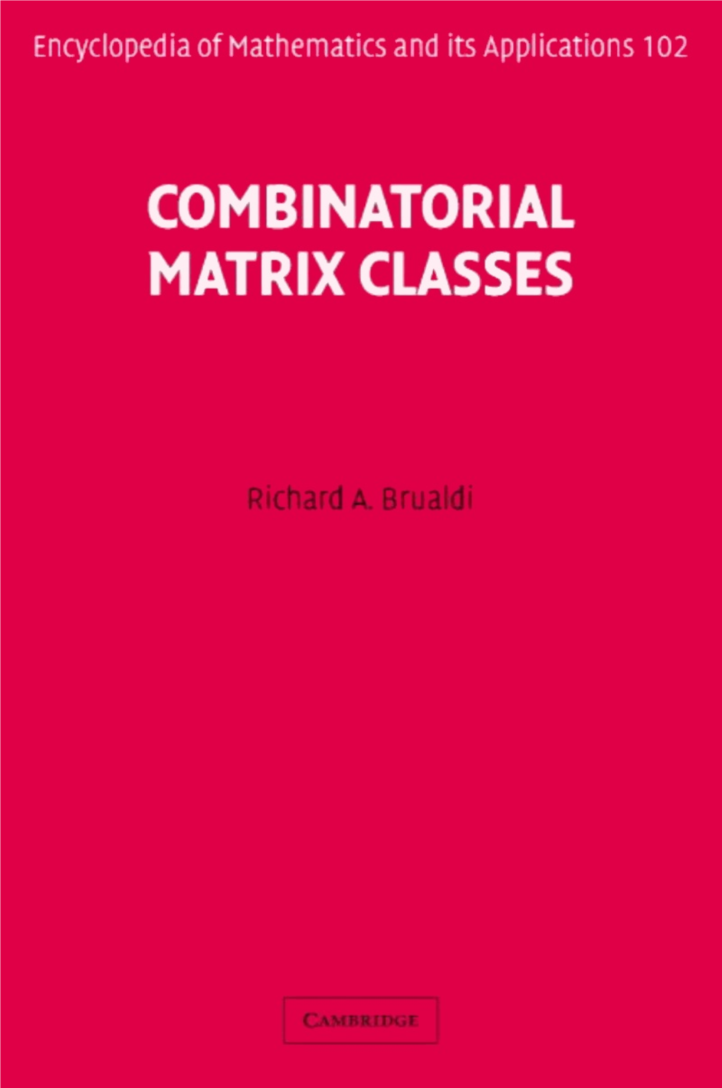 Combinatorial Matrix Classes ENCYCLOPEDIA of MATHEMATICS and ITS APPLICATIONS