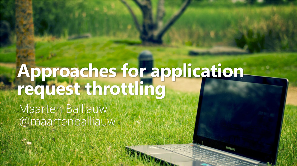 Approaches for Application Request Throttling Maarten Balliauw @Maartenballiauw