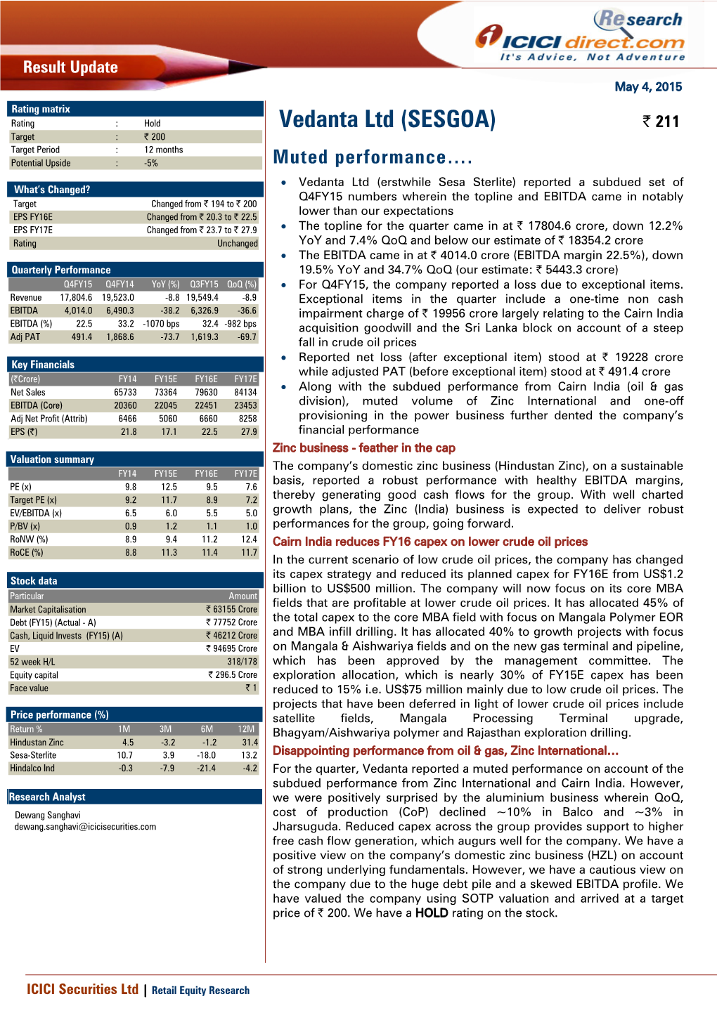 Vedanta Ltd (SESGOA) | 211 Target : | 200 Target Period : 12 Months Potential Upside : -5% Muted Performance…