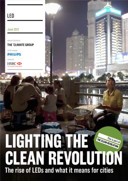 The Rise of Leds and What It Means for Cities 2 LIGHTING the CLEAN REVOLUTION JUNE 2012