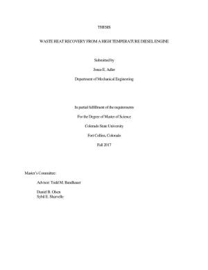 THESIS WASTE HEAT RECOVERY from a HIGH TEMPERATURE DIESEL ENGINE Submitted by Jonas E. Adler Department of Mechanical Engineerin