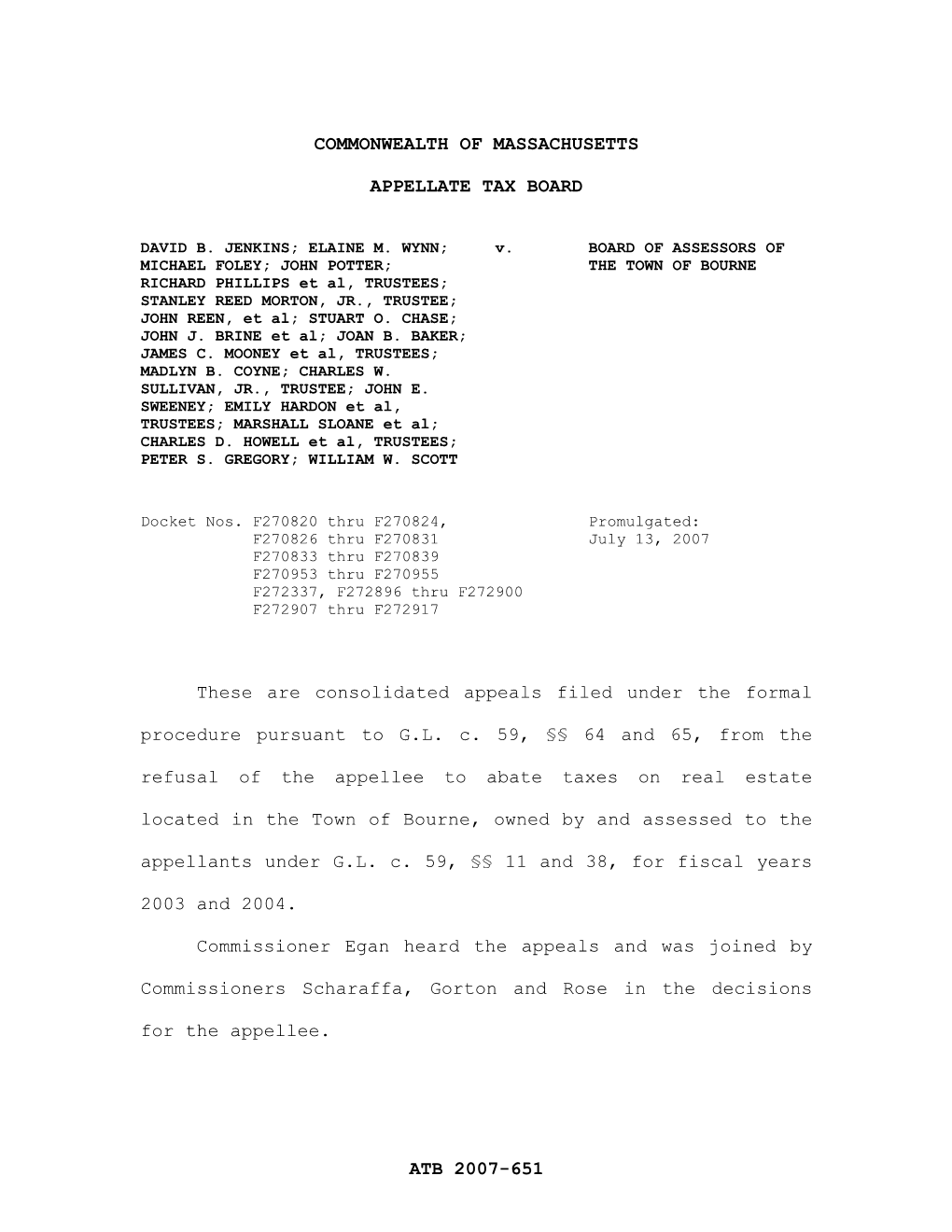 ATB 2007-651 COMMONWEALTH of MASSACHUSETTS APPELLATE TAX BOARD These Are Consolidated Appeals Filed Under the Formal Procedure P