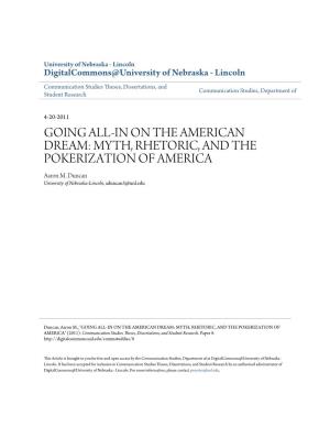 GOING ALL-IN on the AMERICAN DREAM: MYTH, RHETORIC, and the POKERIZATION of AMERICA Aaron M