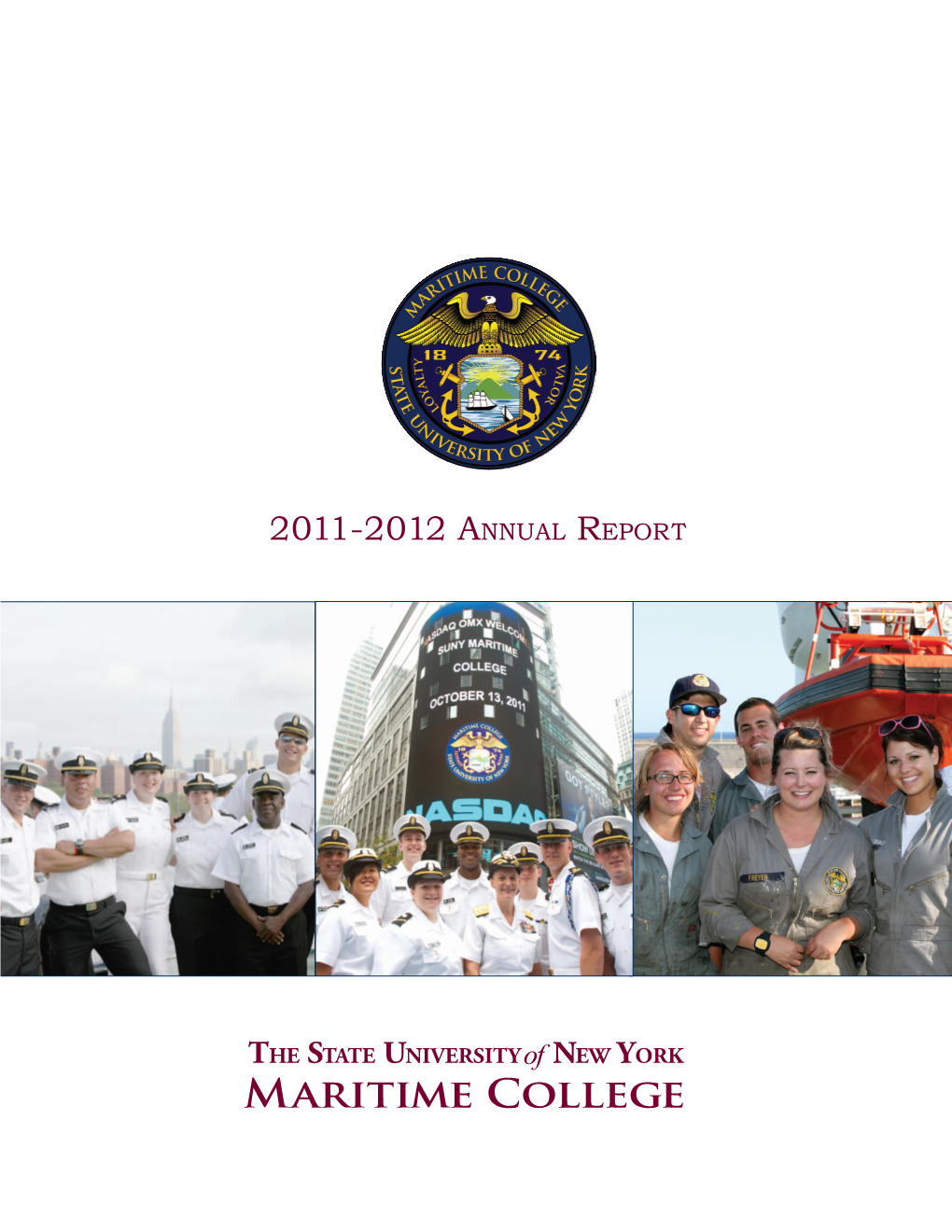 SUNY Maritime College As President on August 31, 2011, and I Am Pleased to Share This Snapshot of the Tremendous Work That Is On-Going at SUNY Maritime College