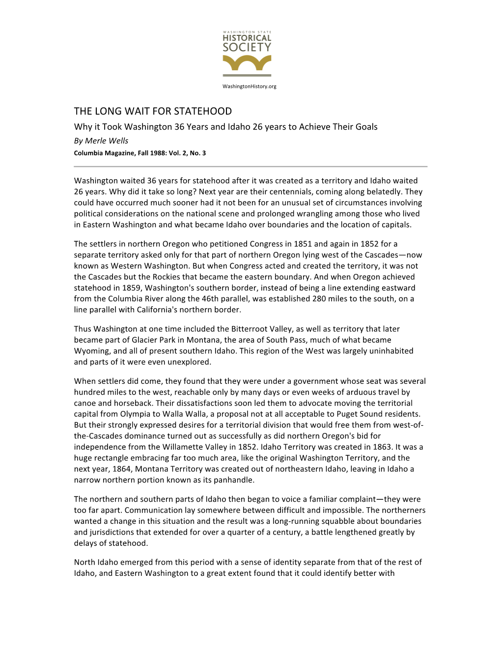 THE LONG WAIT for STATEHOOD Why It Took Washington 36 Years and Idaho 26 Years to Achieve Their Goals by Merle Wells Columbia Magazine, Fall 1988: Vol