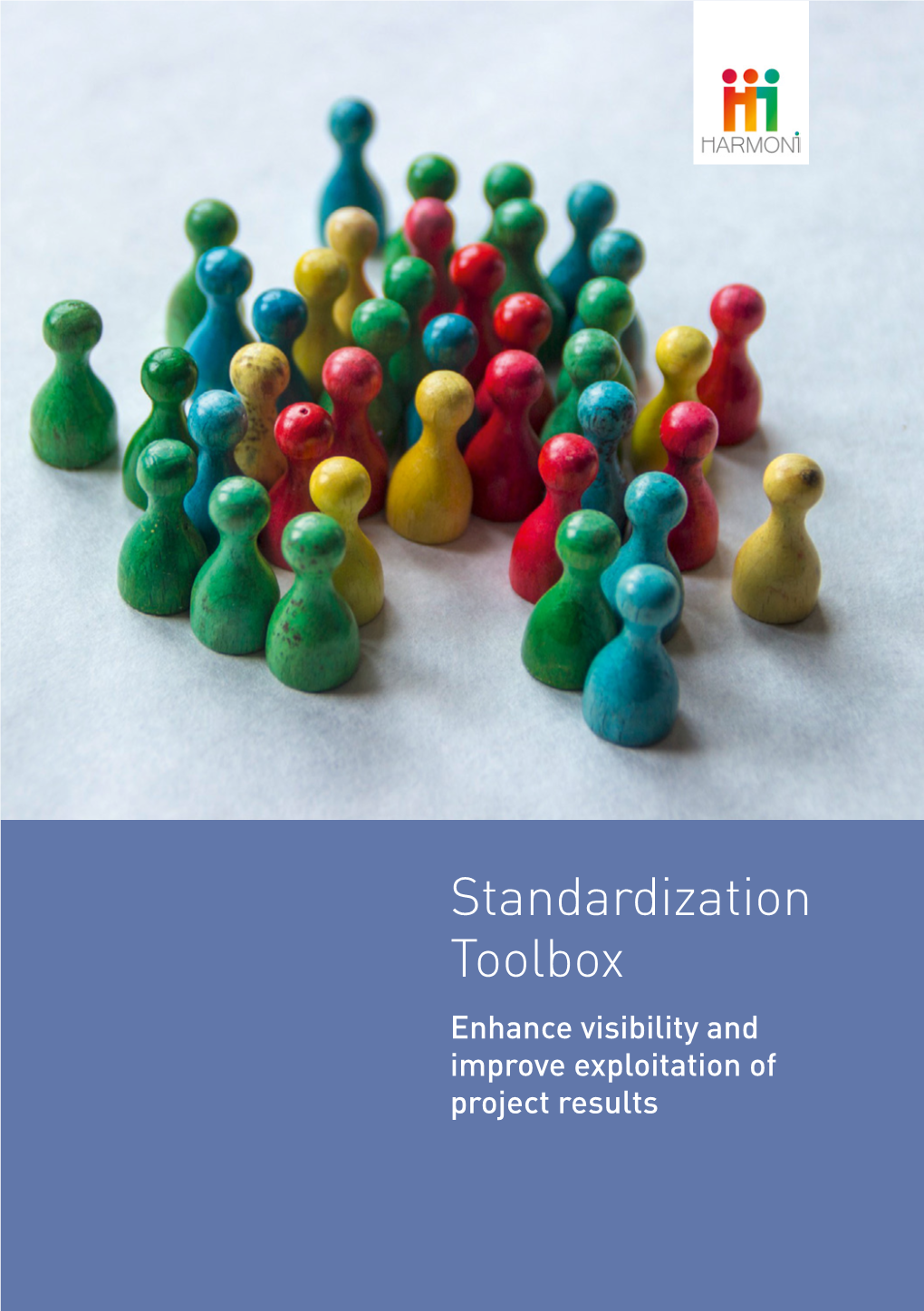 Standardization Toolbox Enhance Visibility and Improve Exploitation of Project Results CONTENT Standardization Guide