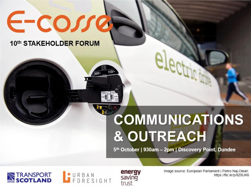 Evs - Communications and Outreach 5Th October 2015 10Th E-Cosse Stakeholder Forum Discovery Point, Dundee