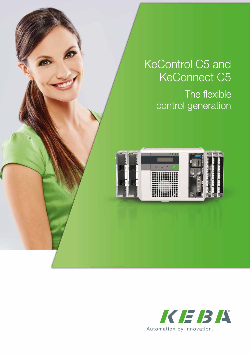 Kecontrol C5 and Keconnect C5 the Flexible Control Generation KEBA C5 Control Generation for All Those Who Expect More from an Automation System