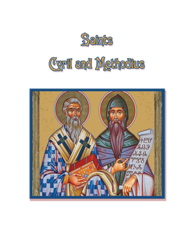Saints Cyril and Methodius (826-869, 815- 885) Were Two Brothers Who Were Byzantine Christian Theologians and Christian Missionaries